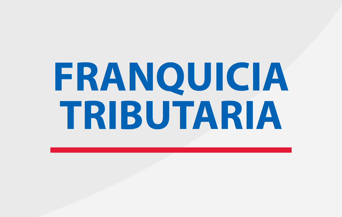 FRANQUICIA TRIBUTARIA:  Un instrumento que potencia a tu empresa